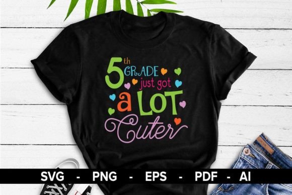 5th Grade Just Got a Lot Cuter T-Shirt: A Versatile Design for Creative Projects and Merchandise