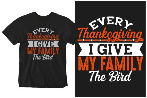 Every Thanksgiving I Give My Family the Holiday Turkey T-Shirt Design