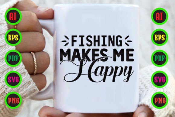 Fishing Makes Me Happy
